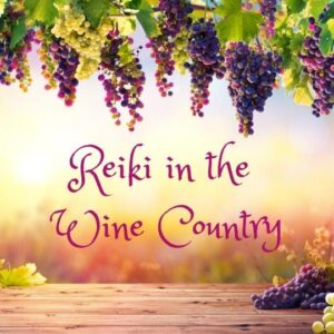 Reiki in the Wine Country